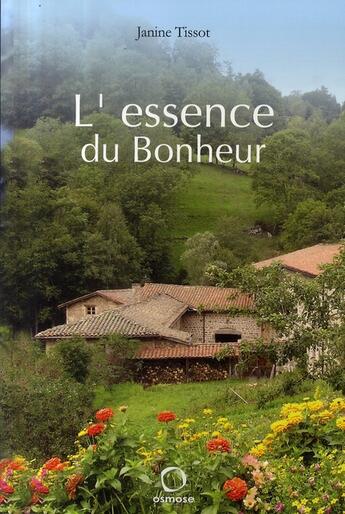 Couverture du livre « L'essence du bonheur » de Janine Tissot aux éditions Osmose