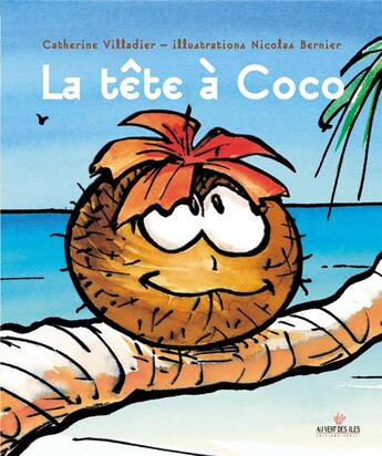 Couverture du livre « La tête à coco » de Nicolas Bernier et Catherine Villadier aux éditions Au Vent Des Iles
