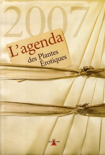 Couverture du livre « L'agenda des plantes érotiques 2007 » de Bernard Bertrand aux éditions Plume De Carotte