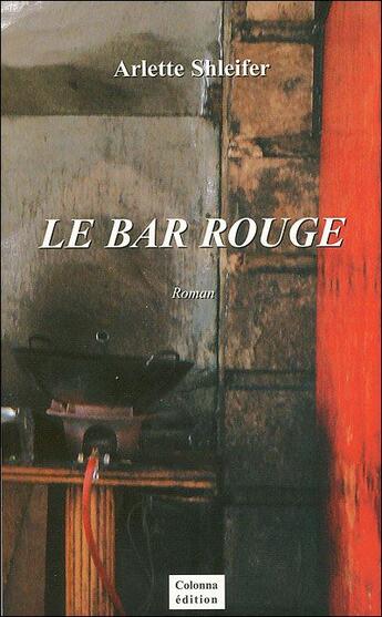 Couverture du livre « Le bar rouge » de Arlette Shleifer aux éditions Colonna