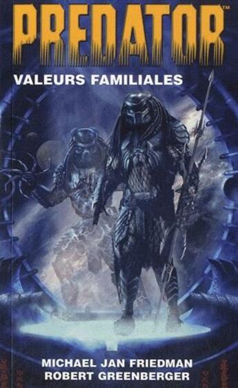 Couverture du livre « Predator t.2 ; valeurs familiales » de Michael Jan Friedman et Robert Greenberger aux éditions Outworld