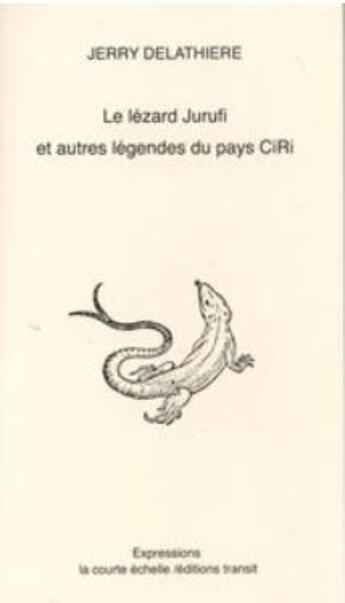 Couverture du livre « Le lézard jurufi et autres légendes du pays CiRi » de Jerry Delathiere aux éditions La Courte Echelle / Transit