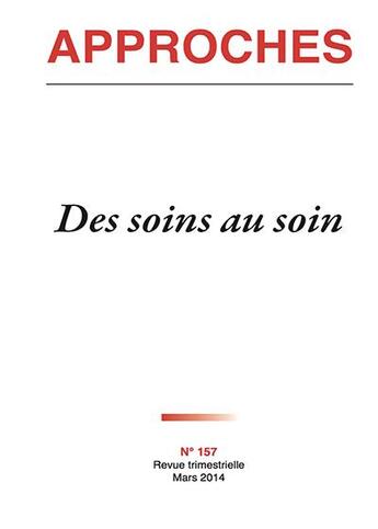 Couverture du livre « Revue Approches - 157 - Des Soins Au Soin » de Revue Trimestrielle aux éditions Dacres