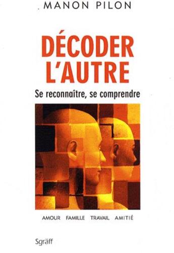 Couverture du livre « Décoder l'autre ; se reconnaître, se comprendre » de Manon Pilon aux éditions Isabelle Quentin