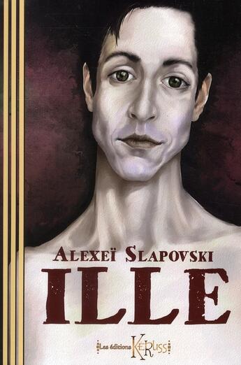 Couverture du livre « Ille » de Alexei Slapovski aux éditions Keruss