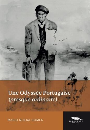 Couverture du livre « Une odyssée portugaise : presque ordinaire » de Mario Queda Gomes et Nathalie Afonso aux éditions Cadamoste