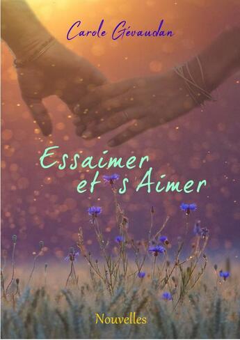 Couverture du livre « Essaimer et s'aimer » de Carole Gévaudan aux éditions Thebookedition.com