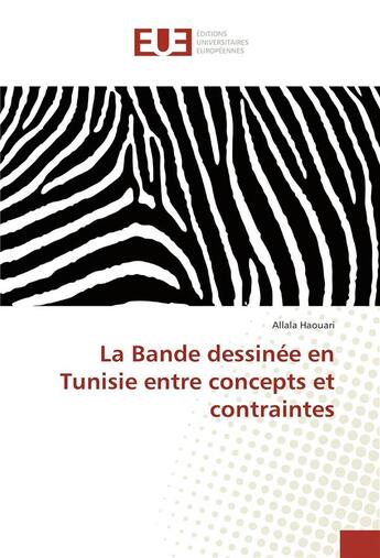 Couverture du livre « La bande dessinee en tunisie entre concepts et contraintes » de Haouari Allala aux éditions Editions Universitaires Europeennes