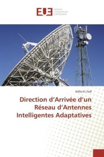 Couverture du livre « Direction d'arrivee d'un reseau d'antennes intelligentes adaptatives » de El Fadl Adiba aux éditions Editions Universitaires Europeennes