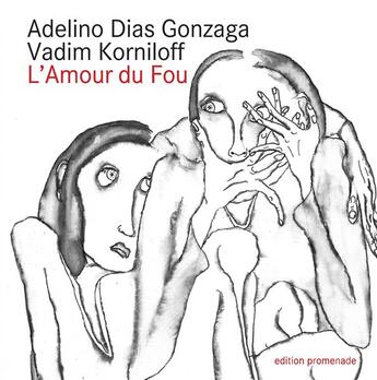 Couverture du livre « L'Amour du Fou ; poesies et dessins » de Vadim Korniloff et Adelino Dias Gonzaga aux éditions Books On Demand