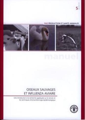 Couverture du livre « Oiseaux sauvages et influenza aviaire. une introduction a la recherche appliquee sur le terrain et l » de Whitworth Darrell aux éditions Fao