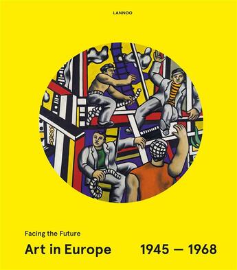 Couverture du livre « Art in Europe 1945-1968; Facing the future » de Peter Weibel et Eckhart Gillen aux éditions Lannoo