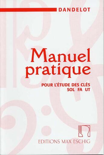 Couverture du livre « Manuel pratique pour l'étude des clés sol, fa, ut » de Dandelot aux éditions Max Eschig