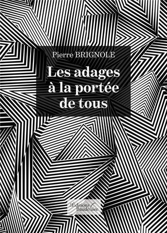 Couverture du livre « Les adages à la portée de tous » de Pierre Brignole aux éditions Baudelaire