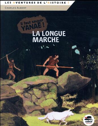 Couverture du livre « Il faut sauver yanae Tome 2 ; la longue marche » de Charles Albert aux éditions Oskar