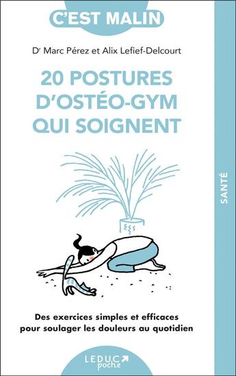 Couverture du livre « C'est malin poche : les 20 postures d'ostéo-gym qui soignent » de Alix Lefief-Delcourt et Marc Perez aux éditions Leduc