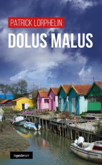 Couverture du livre « Dolus malus » de Patrick Lorphelin aux éditions Geste