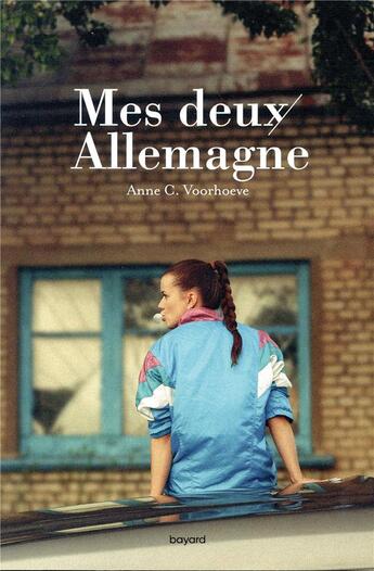 Couverture du livre « Mes deux Allemagne » de Anne Charlotte Voorhoeve aux éditions Bayard Jeunesse