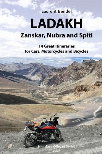 Couverture du livre « Ladakh, Zanskar and Spiti : 14 Great Itineraries for Cars, Motorcycles and Bicycles » de Laurent Bendel aux éditions Overland Aventure