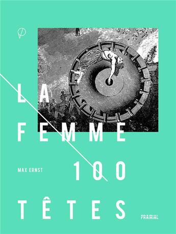 Couverture du livre « La femme 100 têtes » de Max Ernst aux éditions Prairial