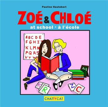 Couverture du livre « Zoé et Chloé à l'école ; Zoé & Chloé at school » de Pauline Hautebert aux éditions Chattycat