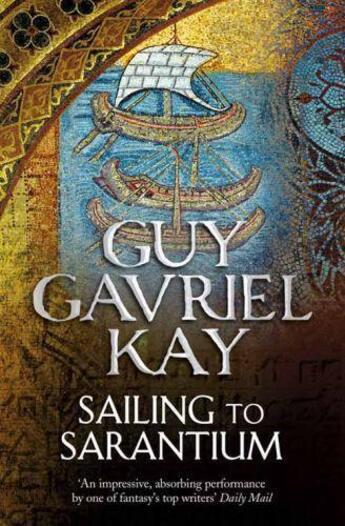 Couverture du livre « Sailing to Sarantium » de Guy Gavriel Kay aux éditions Epagine