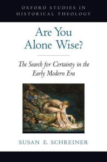 Couverture du livre « Are You Alone Wise?: The Search for Certainty in the Early Modern Era » de Schreiner Susan aux éditions Oxford University Press Usa
