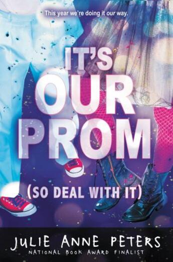 Couverture du livre « It's Our Prom (So Deal With It) » de Julie Anne Peters aux éditions Little Brown Books For Young Readers