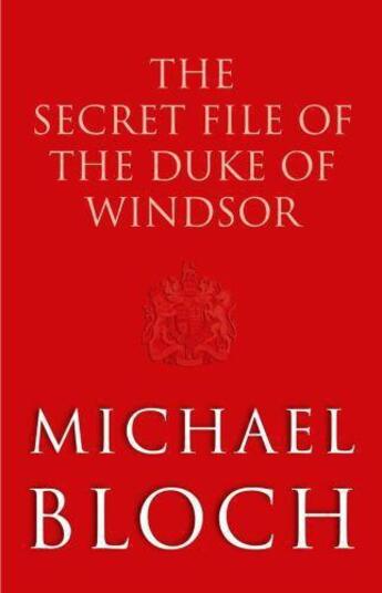 Couverture du livre « The Secret File of the Duke of Windsor » de Michael Bloch aux éditions Little Brown Book Group Digital