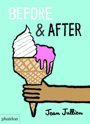 Couverture du livre « Before & after » de Jean Jullien aux éditions Phaidon Jeunesse