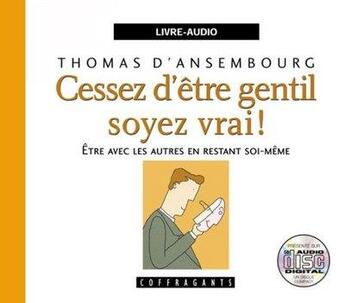 Couverture du livre « Cessez d'être gentil soyez vrai » de D Ansembourg aux éditions Stanke Alexandre