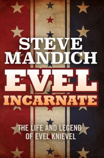 Couverture du livre « Evel Incarnate » de Mandich Steve aux éditions Dean Street Press