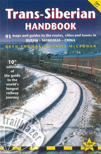Couverture du livre « RAIL GUIDE ; trans-Siberian handbook ; 91 maps and guides to the routes, cities and towns in Russia - Mongolia -China (10e édition) » de Bryn Thomas et Daniel Maccrohan aux éditions Trailblazer