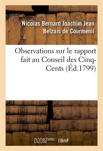 Couverture du livre « Observations sur le rapport fait au conseil des cinq-cents » de Belzais De Courmenil aux éditions Hachette Bnf