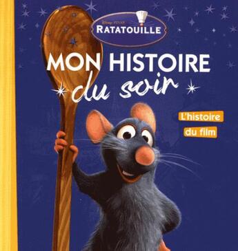 Couverture du livre « Mon histoire du soir : Ratatouille : l'histoire du film » de Disney aux éditions Disney Hachette