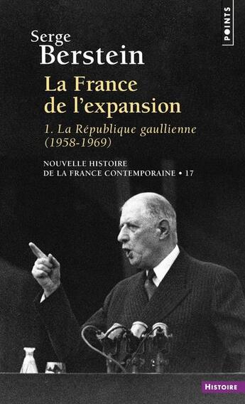 Couverture du livre « La France de l'expansion Tome 1 ; la République gaullienne » de Serge Berstein aux éditions Points