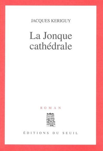 Couverture du livre « La jonque cathedrale » de Jacques Keriguy aux éditions Seuil