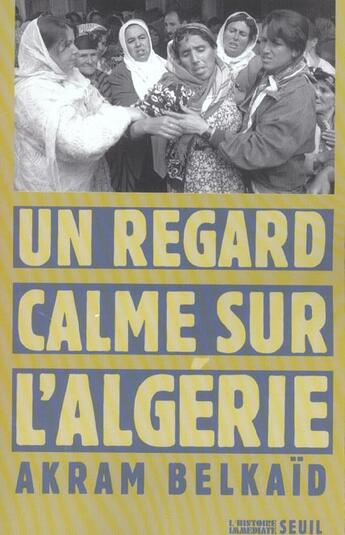 Couverture du livre « Un regard calme sur l'algerie » de Akram Belkaid aux éditions Seuil