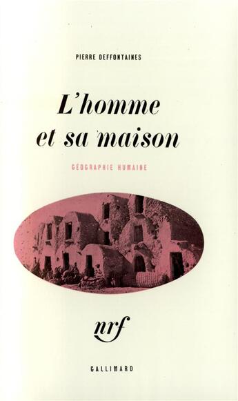 Couverture du livre « L'homme et sa maison » de Pierre Deffontaines aux éditions Gallimard