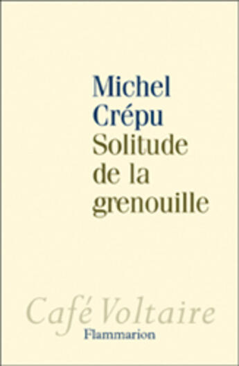 Couverture du livre « Solitude de la grenouille » de Michel Crepu aux éditions Flammarion