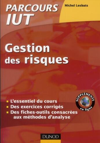 Couverture du livre « Gestion des risques ; l'essentiel du cours, fiches-outils et exercices corrigés » de Michel Lesbats et Jean Dos Santos aux éditions Dunod