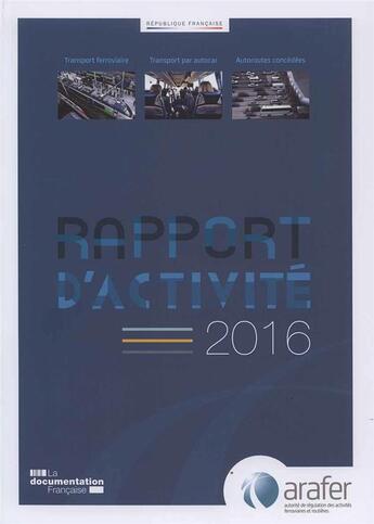 Couverture du livre « Rapport d'activité 2016 (édition 2016) » de Autorite De Regulation Des Activites Ferroviaires Et Routieres aux éditions Documentation Francaise