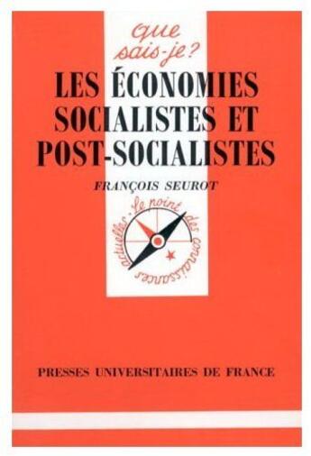 Couverture du livre « Les économies socialistes et post-socialistes » de Francois Seurot aux éditions Que Sais-je ?