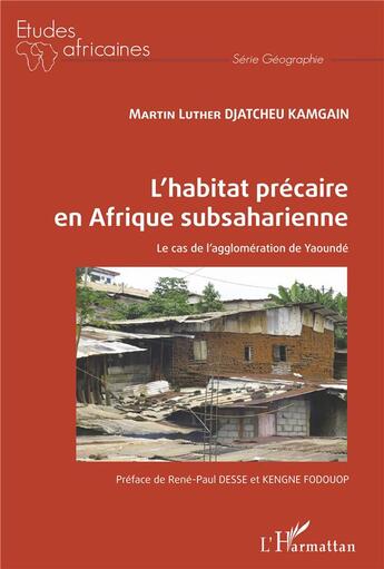 Couverture du livre « L'habitat précaire en Afrique subsaharienne » de Martin Luther Djatcheu Kamgain aux éditions L'harmattan