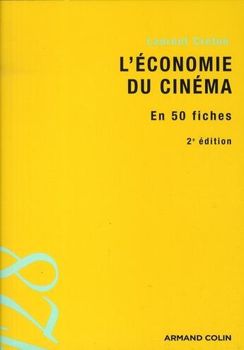 Couverture du livre « L'économie du cinéma en 50 fiches (2e édition) » de Laurent Creton aux éditions Armand Colin