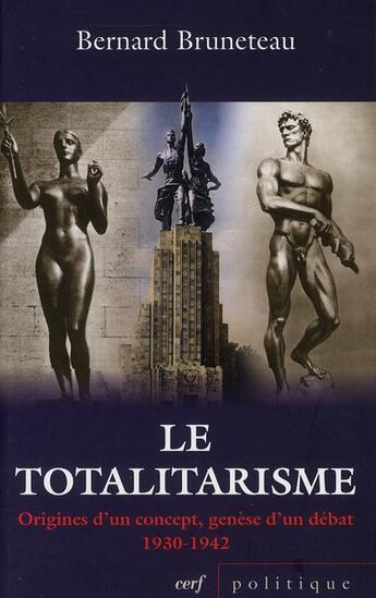 Couverture du livre « Le totalitarisme ; origines d'un concept, genèse d'un debat (1930-1942) » de Bernard Bruneteau aux éditions Cerf