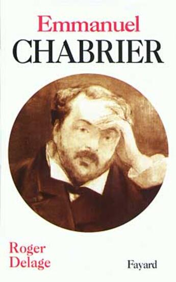 Couverture du livre « Emmanuel chabrier » de Roger Delage aux éditions Fayard