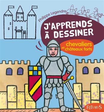 Couverture du livre « J'apprends à dessiner Tome 29 : les chevaliers et châteaux forts » de Philippe Legendre aux éditions Fleurus