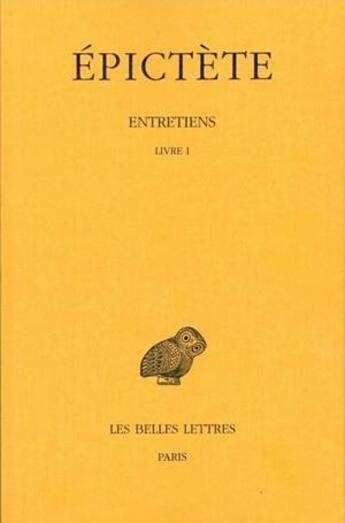 Couverture du livre « Entretiens. Tome I: Livre I » de Epictete aux éditions Belles Lettres