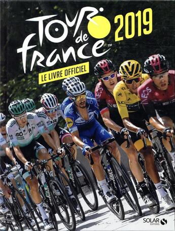 Couverture du livre « Tour de France ; le livre officiel (édition 2019) » de  aux éditions Solar